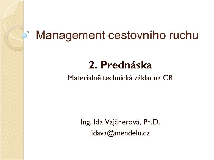 Management cestovního ruchu 2. Přednáška Materiálně technická základna CR Ing. Ida Vajčnerová, Ph. D.