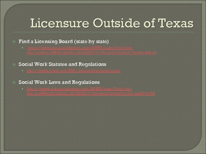 Licensure Outside of Texas Find a Licensing Board (state by state) • Social Work