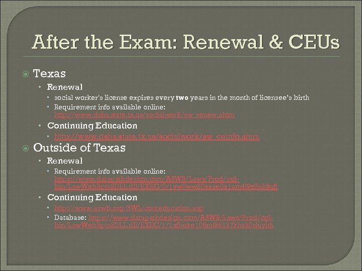After the Exam: Renewal & CEUs Texas • Renewal social worker's license expires every