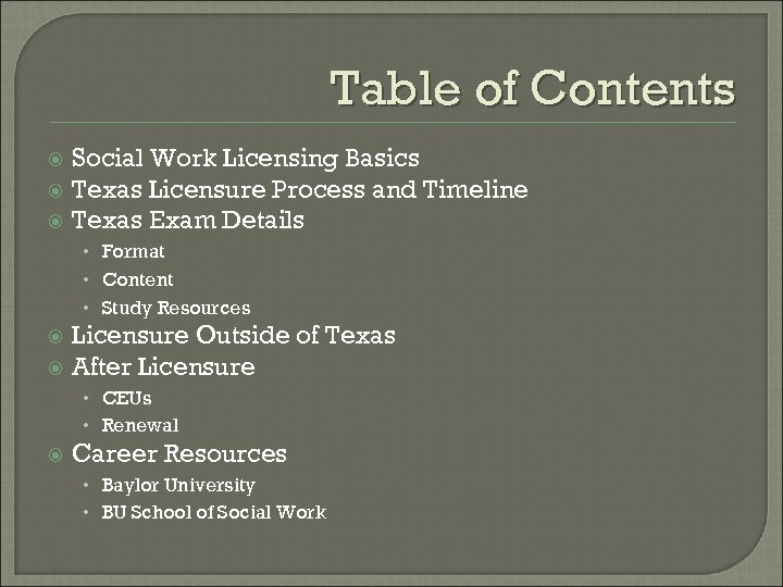 Table of Contents Social Work Licensing Basics Texas Licensure Process and Timeline Texas Exam