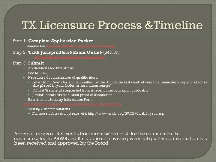 TX Licensure Process &Timeline Step 1: Complete Application Packet Download here: http: //www. dshs.