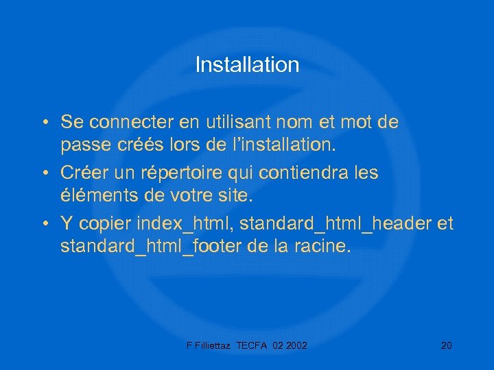 Installation • Se connecter en utilisant nom et mot de passe créés lors de