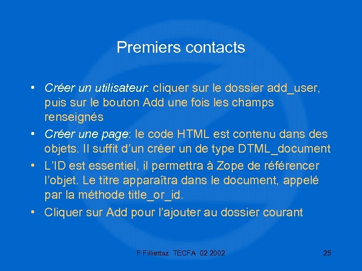 Premiers contacts • Créer un utilisateur: cliquer sur le dossier add_user, puis sur le