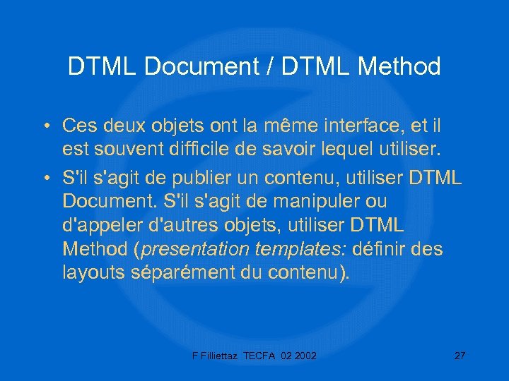 DTML Document / DTML Method • Ces deux objets ont la même interface, et