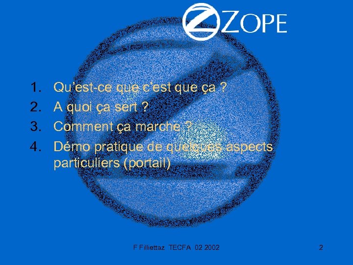 1. 2. 3. 4. Qu’est-ce que c’est que ça ? A quoi ça sert