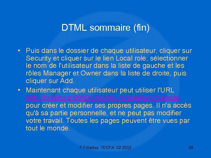 DTML sommaire (fin) • Puis dans le dossier de chaque utilisateur, cliquer sur Security