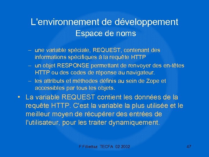 L'environnement de développement Espace de noms – une variable spéciale, REQUEST, contenant des informations