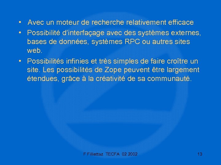  • Avec un moteur de recherche relativement efficace • Possibilité d’interfaçage avec des
