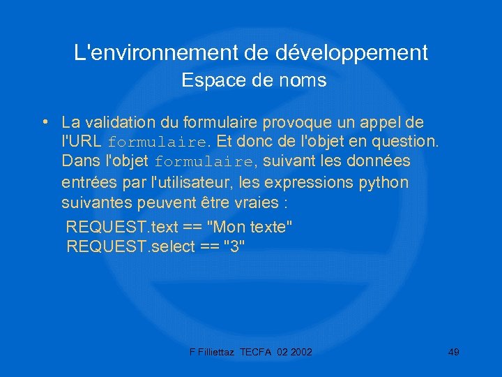 L'environnement de développement Espace de noms • La validation du formulaire provoque un appel