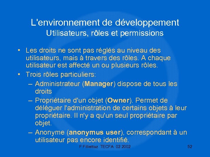 L'environnement de développement Utilisateurs, rôles et permissions • Les droits ne sont pas réglés