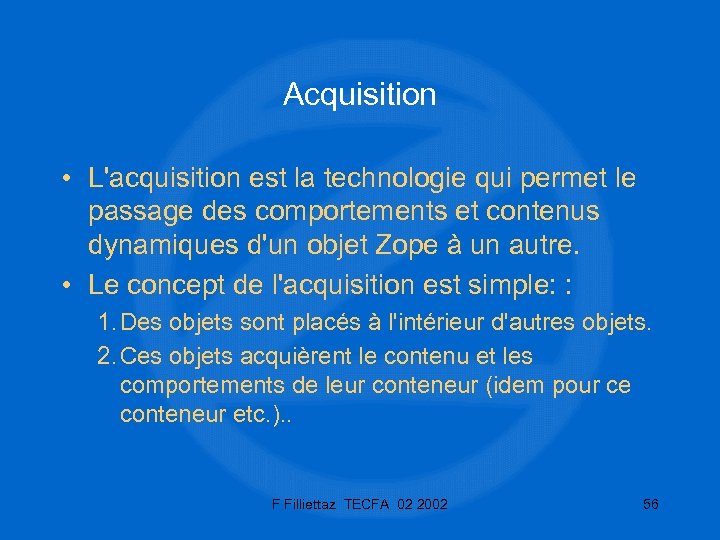 Acquisition • L'acquisition est la technologie qui permet le passage des comportements et contenus