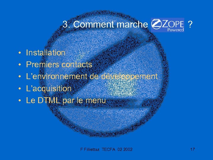 3. Comment marche ? • • • Installation Premiers contacts L’environnement de développement L’acquisition