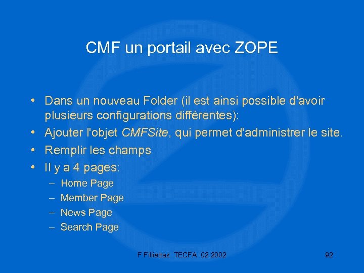 CMF un portail avec ZOPE • Dans un nouveau Folder (il est ainsi possible