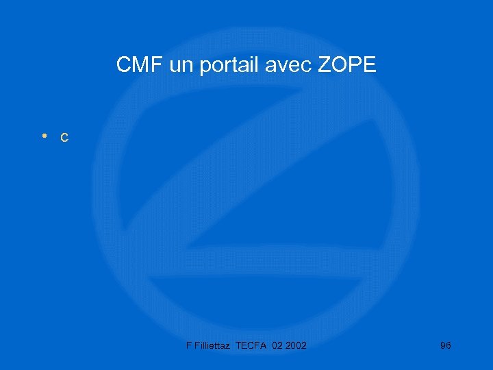 CMF un portail avec ZOPE • c F Filliettaz TECFA 02 2002 96 