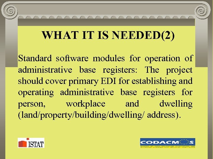 WHAT IT IS NEEDED(2) Standard software modules for operation of administrative base registers: The