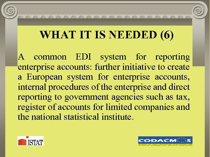 WHAT IT IS NEEDED (6) A common EDI system for reporting enterprise accounts: further