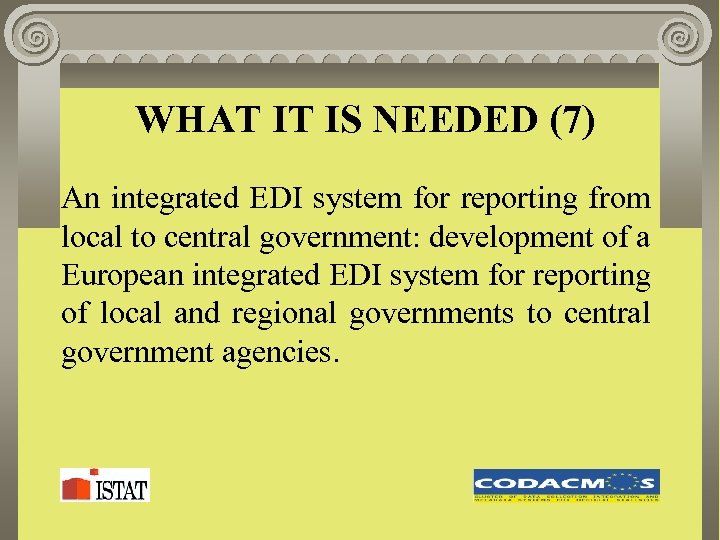 WHAT IT IS NEEDED (7) An integrated EDI system for reporting from local to