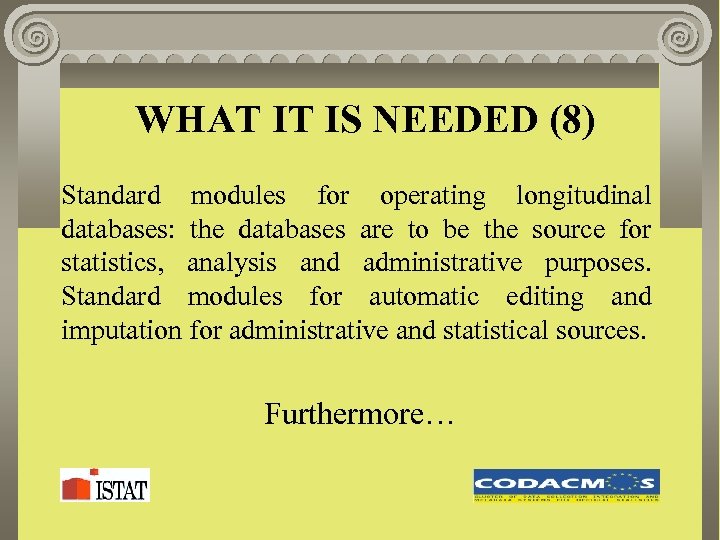 WHAT IT IS NEEDED (8) Standard modules for operating longitudinal databases: the databases are