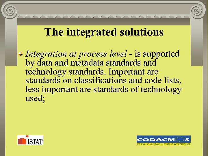 The integrated solutions Integration at process level - is supported by data and metadata