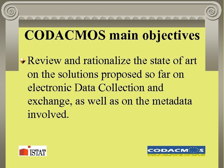 CODACMOS main objectives Review and rationalize the state of art on the solutions proposed