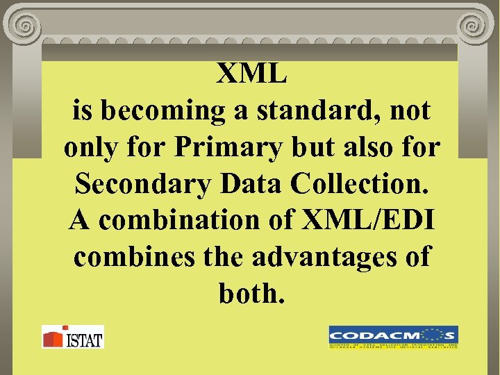 XML is becoming a standard, not only for Primary but also for Secondary Data