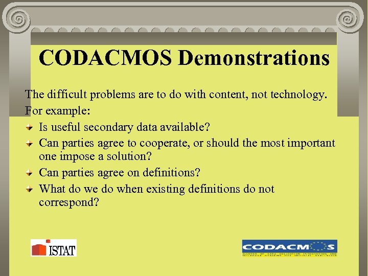 CODACMOS Demonstrations The difficult problems are to do with content, not technology. For example: