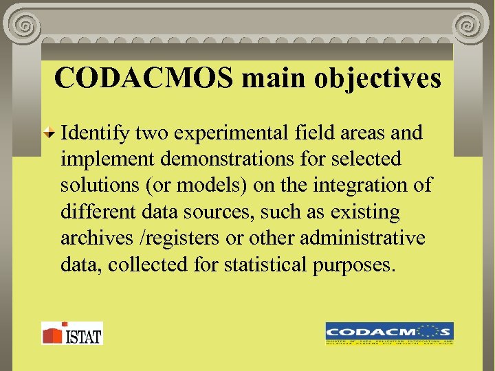 CODACMOS main objectives Identify two experimental field areas and implement demonstrations for selected solutions