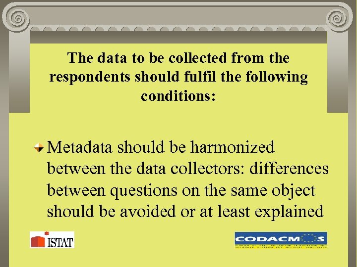 The data to be collected from the respondents should fulfil the following conditions: Metadata