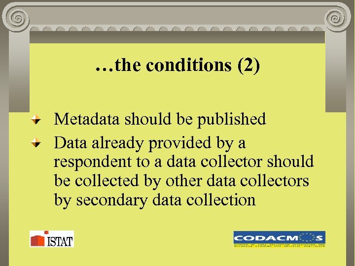 …the conditions (2) Metadata should be published Data already provided by a respondent to