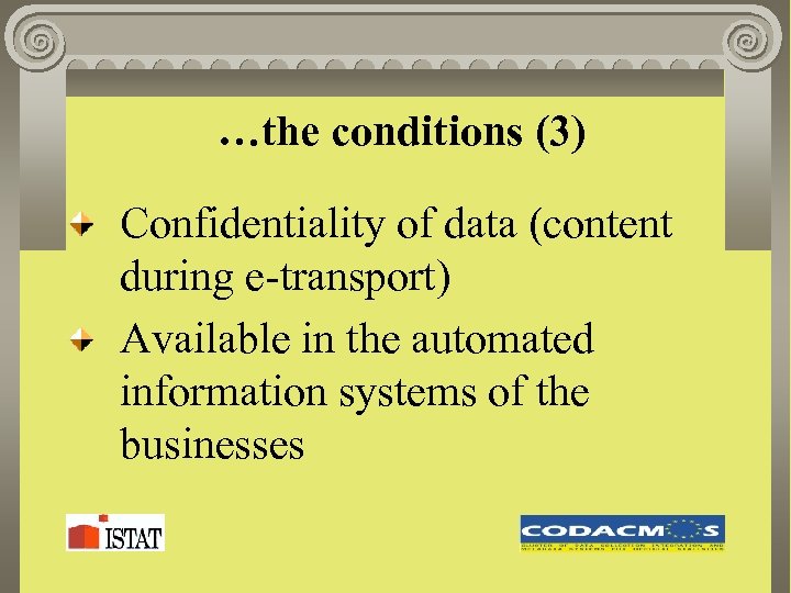 …the conditions (3) Confidentiality of data (content during e-transport) Available in the automated information