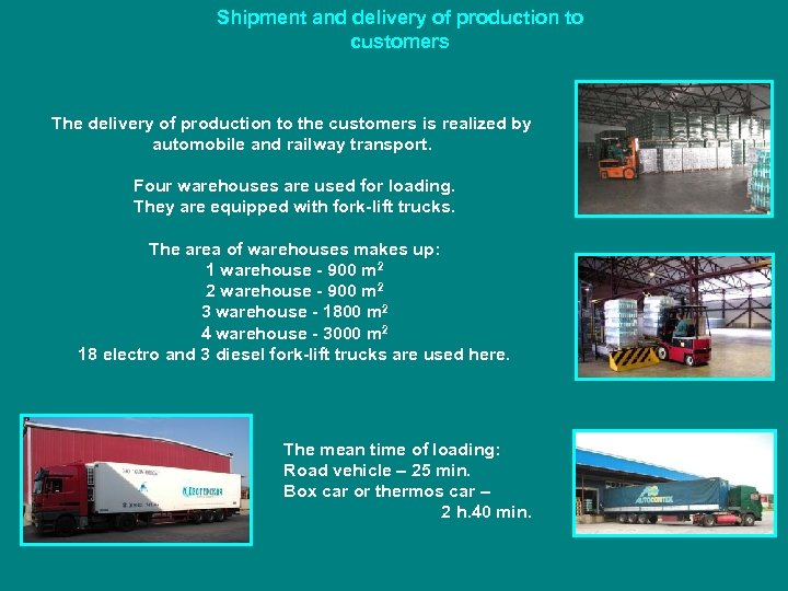 Shipment and delivery of production to customers The delivery of production to the customers