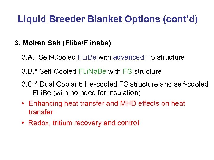 Liquid Breeder Blanket Options (cont’d) 3. Molten Salt (Flibe/Flinabe) 3. A. Self-Cooled FLi. Be