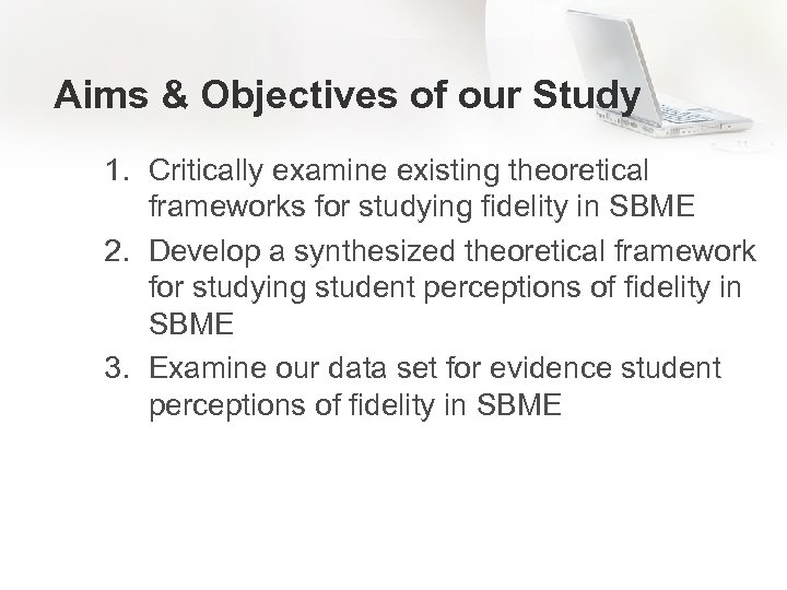 Aims & Objectives of our Study 1. Critically examine existing theoretical frameworks for studying