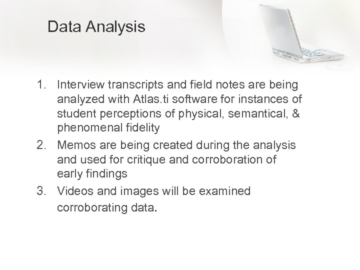 Data Analysis 1. Interview transcripts and field notes are being analyzed with Atlas. ti