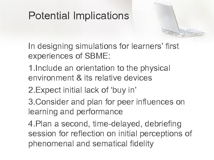 Potential Implications In designing simulations for learners’ first experiences of SBME: 1. Include an