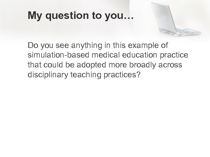 My question to you… Do you see anything in this example of simulation-based medical