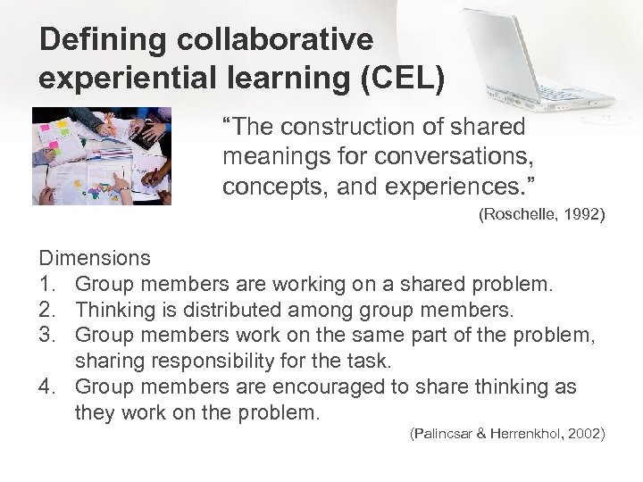 Defining collaborative experiential learning (CEL) “The construction of shared meanings for conversations, concepts, and