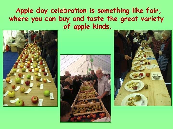 Apple day celebration is something like fair, where you can buy and taste the