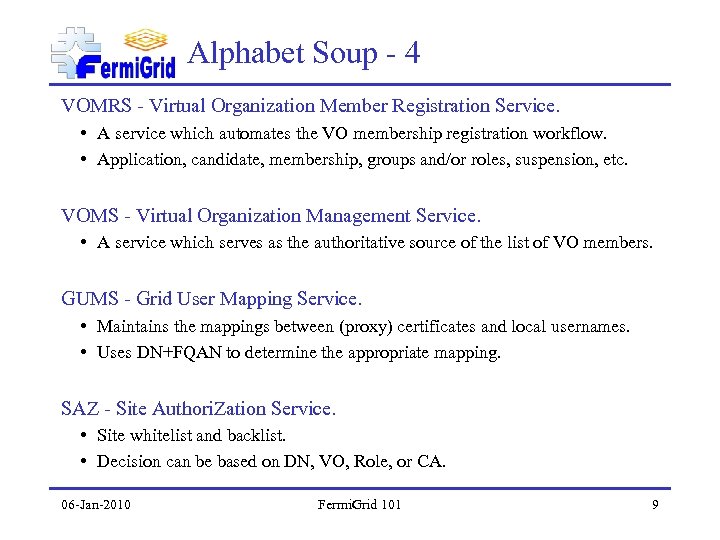 Alphabet Soup - 4 VOMRS - Virtual Organization Member Registration Service. • A service