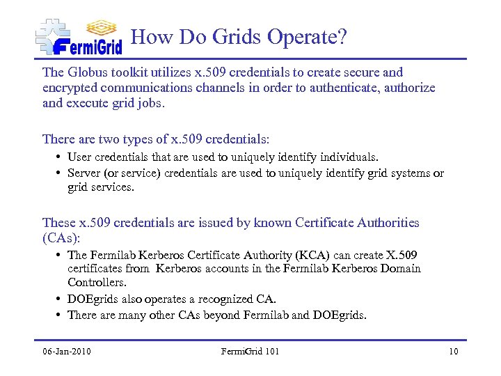 How Do Grids Operate? The Globus toolkit utilizes x. 509 credentials to create secure