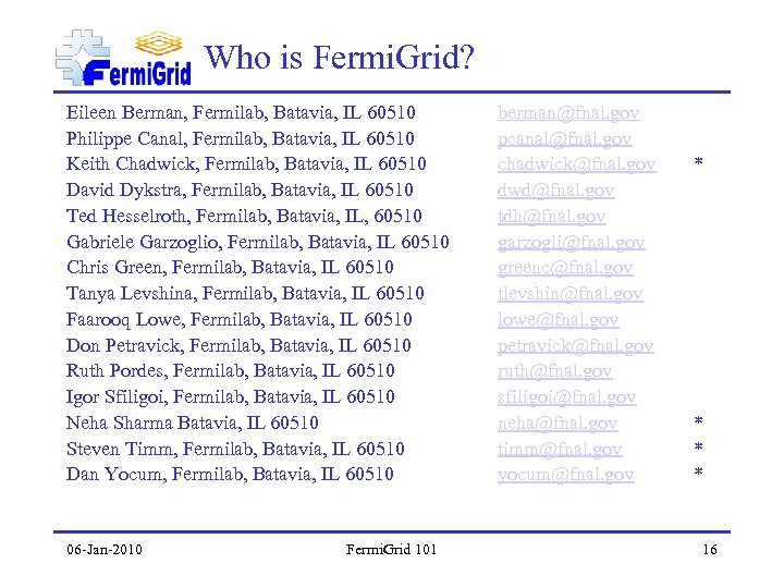 Who is Fermi. Grid? Eileen Berman, Fermilab, Batavia, IL 60510 Philippe Canal, Fermilab, Batavia,