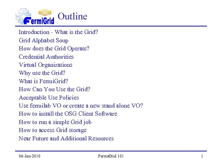 Outline Introduction - What is the Grid? Grid Alphabet Soup How does the Grid