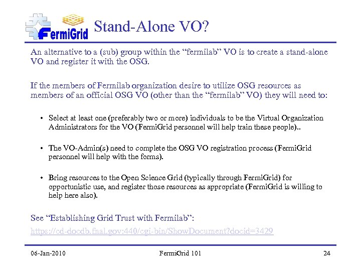 Stand-Alone VO? An alternative to a (sub) group within the “fermilab” VO is to