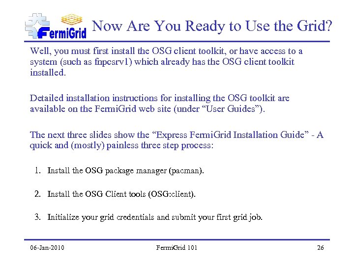 Now Are You Ready to Use the Grid? Well, you must first install the