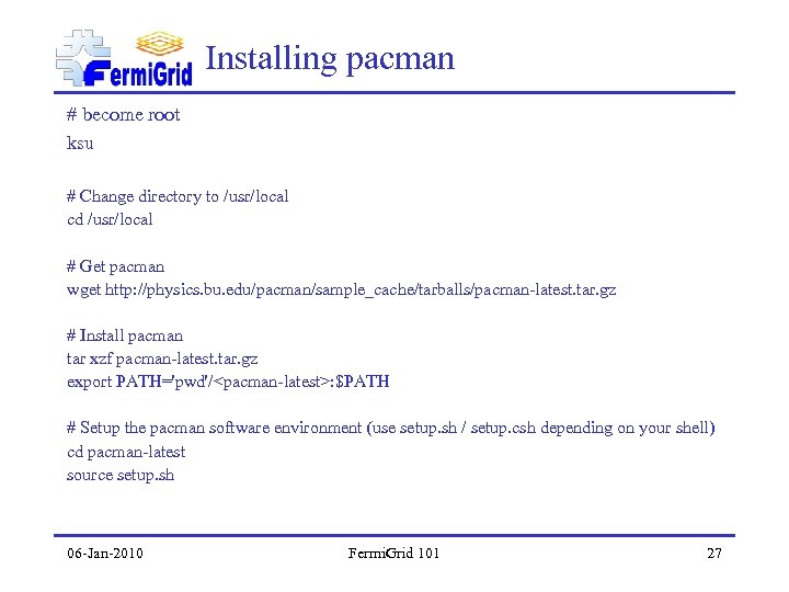 Installing pacman # become root ksu # Change directory to /usr/local cd /usr/local #