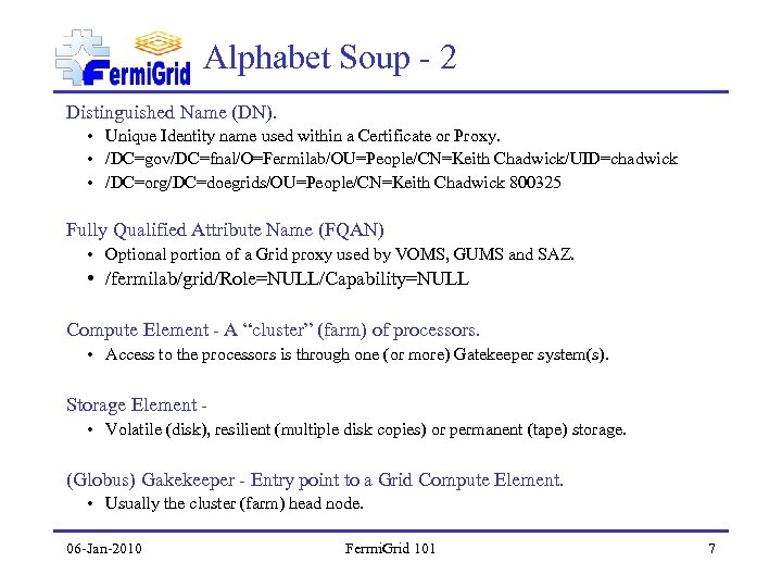 Alphabet Soup - 2 Distinguished Name (DN). • Unique Identity name used within a