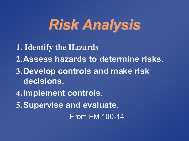 Risk Analysis 1. Identify the Hazards 2. Assess hazards to determine risks. 3. Develop