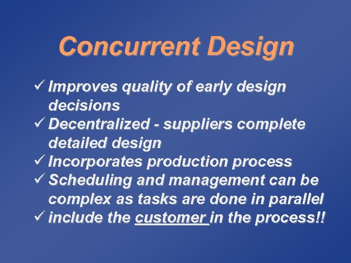 Concurrent Design ü Improves quality of early design decisions ü Decentralized - suppliers complete