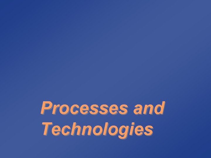 Processes and Technologies 