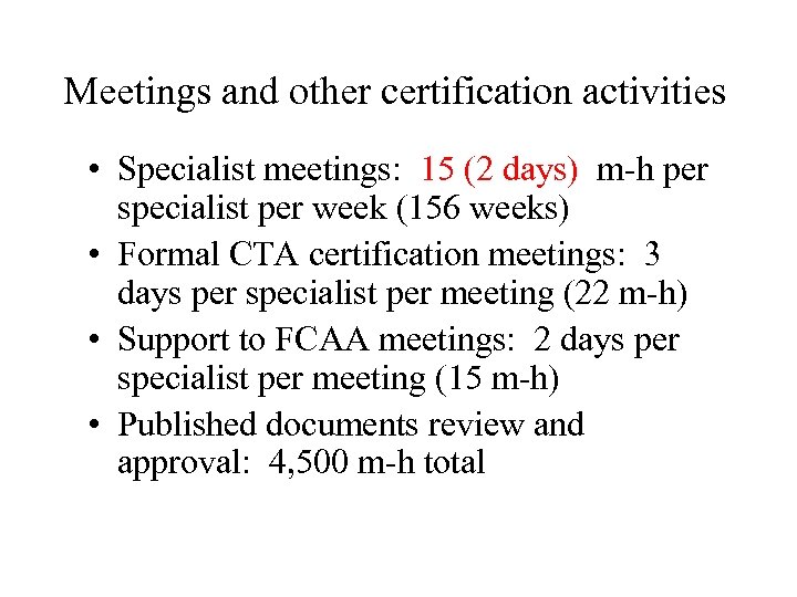 Meetings and other certification activities • Specialist meetings: 15 (2 days) m-h per specialist